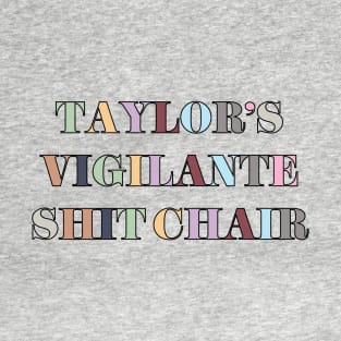 Taylor's Vigilante Shit Chair T-Shirt